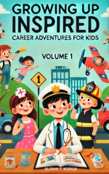 Growing Up Inspired: Career Adventures For Kids : KIDS ADVENTURE VOLUME 1, #1