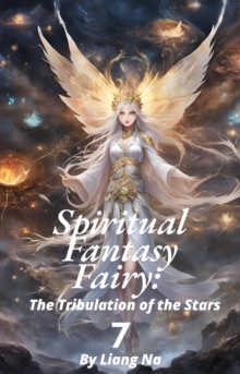 Spiritual Fantasy Fairy: The Tribulation Of The Stars : Spiritual Fantasy Fairy, #7