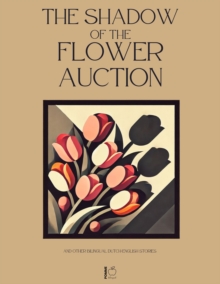 Shadow Of The Flower Auction And Other Bilingual Dutch-English Stories