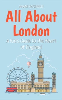 All About London: A Kid's Guide To The Heart Of England : Educational Books For Kids, #2