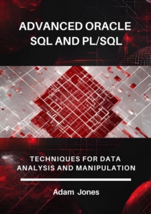 Advanced Oracle SQL And PL/SQL: Techniques For Data Analysis And Manipulation