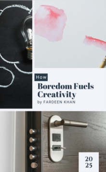 How Boredom Fuels Creativity