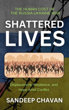 Shattered Lives : Echoes Of War: The Russia-Ukraine Conflict And Its Global Ripples