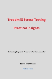 Treadmill Stress Testing: Practical Insights : Medical Series