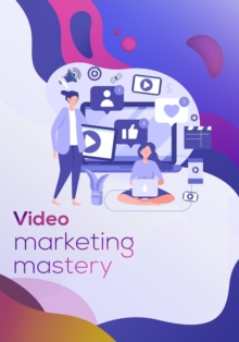 Video Marketing Mastery