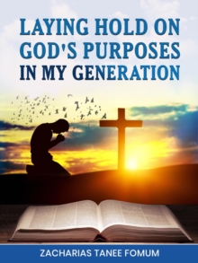 Laying Hold On God's Purposes In My Generation : Leading God's people, #32