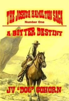 Bitter Destiny : The Joshua Hamilton Saga, #1