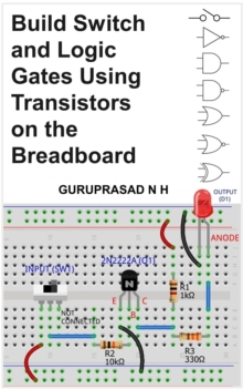 Build Switch And Logic Gates Using Transistors On The Breadboard