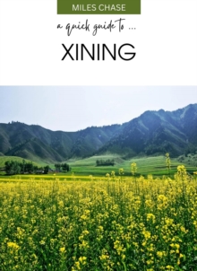 Quick Guide To ... Xining