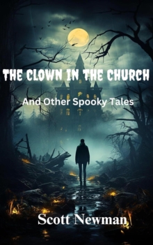 Clown In The Church And Other Spooky Tales