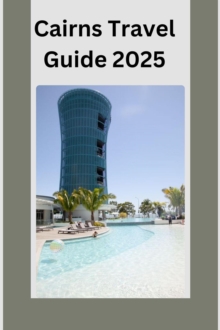 Cairns Travel Guide 2025