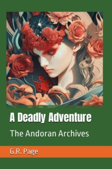 Deadly Adventure: The Andoran Archives : The Andoran Archives, #2