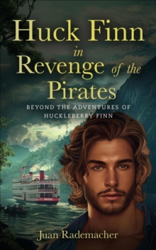 Huck Finn In Revenge Of The Pirates : Beyond The Adventures Of Huckleberry Finn, #3