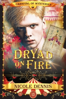 Dryad On Fire : Carnival Of Mysteries, #1