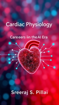 Cardiac Physiology Careers In The AI Era : 1, #1