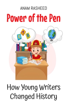 Power Of The Pen: How Young Writers Changed History : Historical Books For Kids, #5