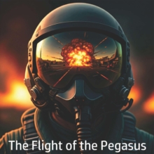 Flight Of The Pegasus : The Flight Of The Pegasus, #1