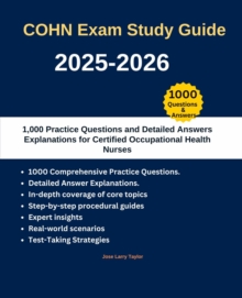 COHN Exam Study Guide 2025-2026 :1,000 Practice Questions And Detailed Answers Explanations For Certified Occupational Health Nurses