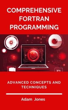 Comprehensive Fortran Programming: Advanced Concepts And Techniques