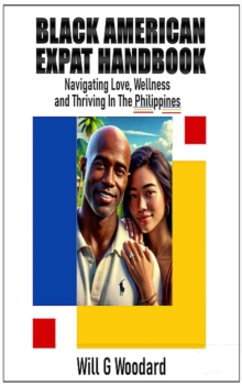 Black American Expat Handbook: Navigating Love, Wellness, And Thriving In The Philippines