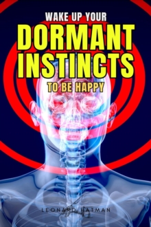 Wake Up Your Dormant Instincts To Be Happy