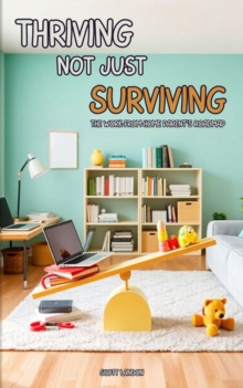 Thriving, Not Just Surviving The Work-from-Home Parent's Roadmap