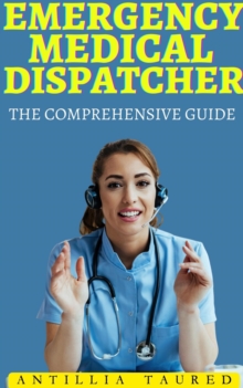 Emergency Medical Dispatcher - The Comprehensive Guide : Vanguard Professionals