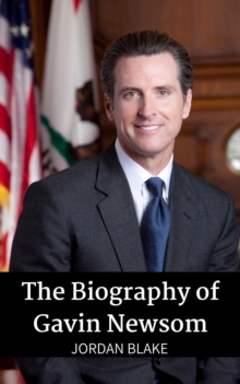 Biography of Gavin Newsom