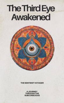 Third Eye Awakened: A Journey Through The Subconscious