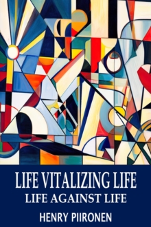 Life Vitalizing Life, Life Against Life