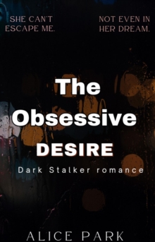 Obsessive Desire: Dark Stalker Romance