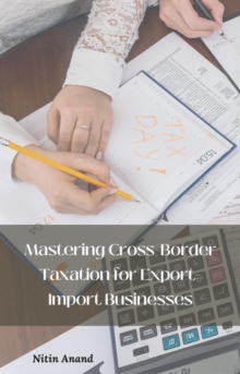 Mastering Cross-Border Taxation For Export-Import Businesses