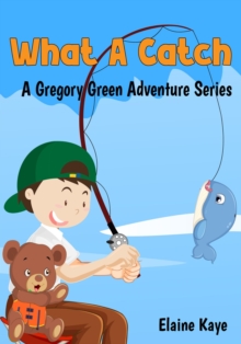 What A Catch : Gregory Green Adventure, #6