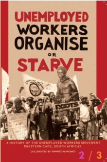 Unemployed Workers Organise Or Starve Part 2/3 : Unemployment series, #2