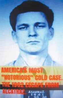 America's Most Notorious Cold Case. The 1962 Escape From Alcatraz