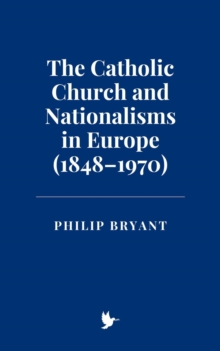 Catholic Church And Nationalisms In Europe (1848-1970)