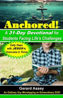 Anchored! A 31-Day Devotional For Students Facing Life's Challenges