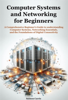 Computer Systems And Networking For Beginners