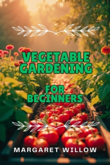 Vegetable Gardening For Beginners