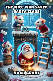 Mice Who Saved Santa Claus : Festive Series