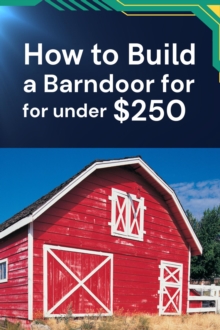 How To Build A Barndoor For Under $250