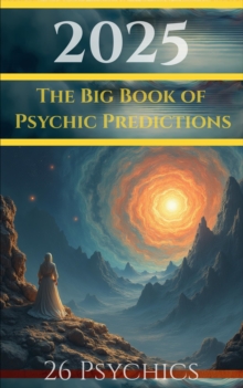 2025 The Big Book Of Psychic Predictions : Psychic Predictions