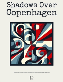 Shadows Over Copenhagen: Bilingual Danish-English Stories For Danish Language Learners