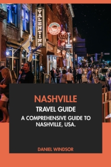 Nashville Travel Guide: A Comprehensive Guide To Nashville, USA