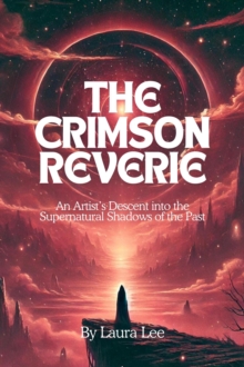 Crimson Reverie: An Artist's Descent Into The Supernatural Shadows Of The Past