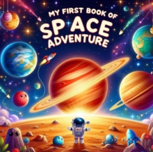 My First Book of Space Adventure": "Fun Planet Facts, Activities, and Pictures for Kids Ages 4-6"