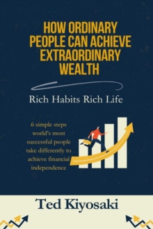 How Ordinary People Can Achieve Extraordinary Wealth