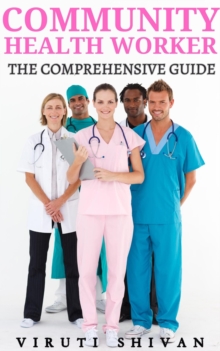 Community Health Worker - The Comprehensive Guide : Vanguard Professionals