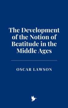 Development Of The Notion Of Beatitude In The Middle Ages