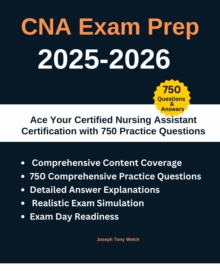 CNA Exam Prep 2025-2026 :Ace Your Certified Nursing Assistant Certification With 750 Practice Questions